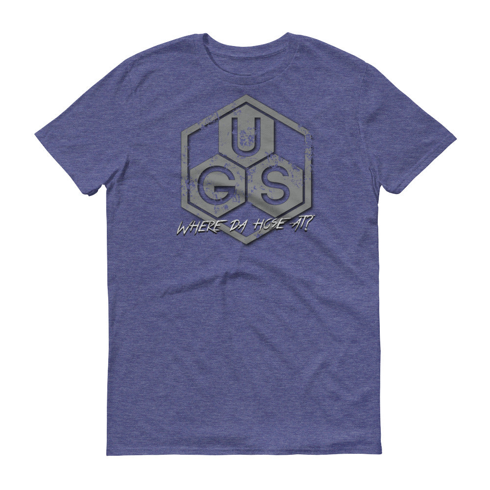 UGS "Where da hose at?" Short-Sleeve T-Shirt