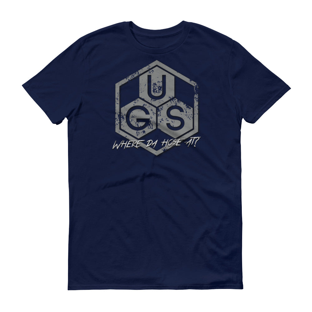 UGS "Where da hose at?" Short-Sleeve T-Shirt