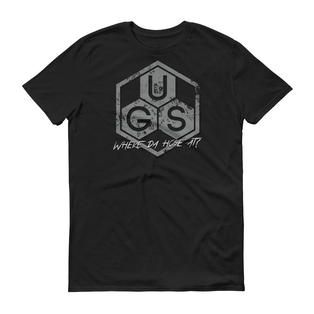 UGS "Where da hose at?" Short-Sleeve T-Shirt