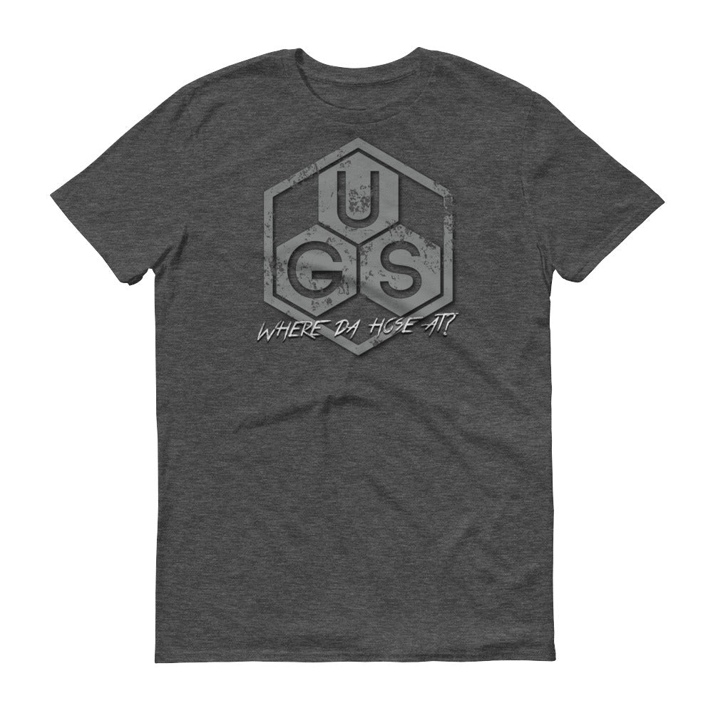 UGS "Where da hose at?" Short-Sleeve T-Shirt