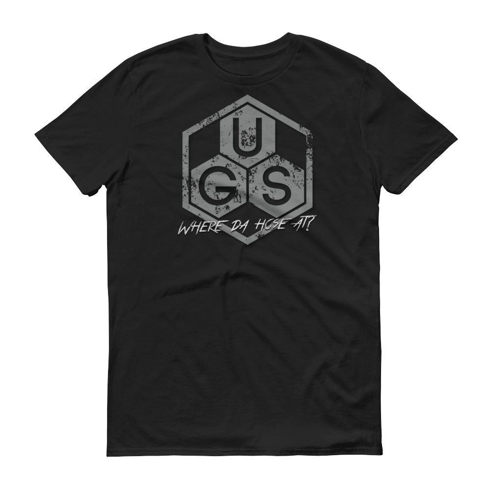UGS "Where da hose at?" Short-Sleeve T-Shirt